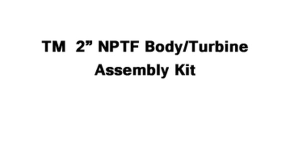 TM  2" NPTF Body/Turbine Assembly Kit